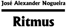Jos� Alexander Nogueira: Ritmus