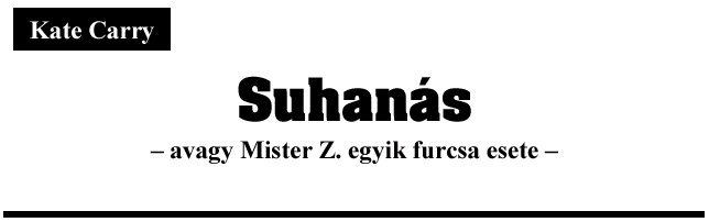Kate Carry: Suhan�s (avagy Mister Z. egyik furcsa esete)