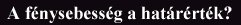 A f�nysebess�g a hat�r�rt�k?