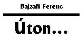 Bajzafi Ferenc: �ton