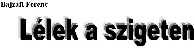 Bajzafi Ferenc: L�lek a szigeten