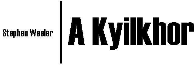 Stephen Weeler (L�vai Istv�n): A Kyilkhor