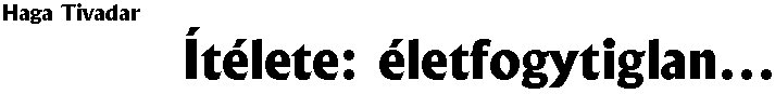 Haga Tivadar: �t�lete: �letfogytiglan