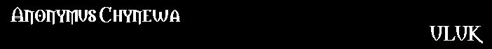 Anonymus Chynewa (Kaiser Rudolf): Uluk