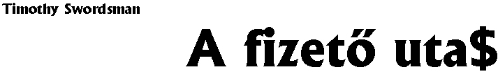 Timothy Swordsman (Bajzafi Ferenc): A fizet� utas