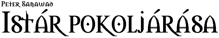 Peter Sanawad (Bihari Péter): Istár pokoljárása