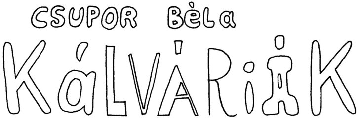 Csupor B�la: K�lv�ri�k - fejl�c - Grafika &copy; Pilcz Roland