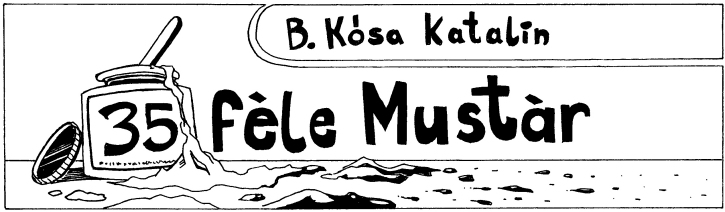 B. K�sa Katalin: 35 f�le must�r - fejl�c - Grafika &copy; Pilcz Roland
