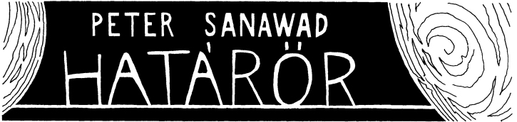 Peter Sanawad (Bihari P�ter): Hat�r�r - fejl�c - Grafika &copy; Pilcz Roland