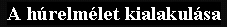 A h�relm�let kialakul�sa