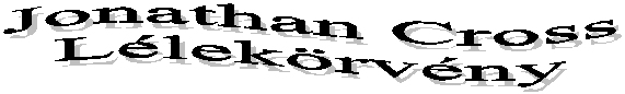 Jonathan Cross (Beny�k Zolt�n): L�lek�rv�ny - fejl�c