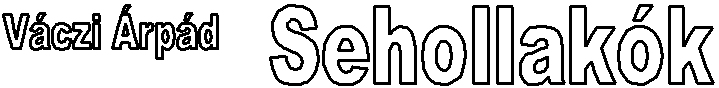 V�czi �rp�d: Sehollak�k - fejl�c