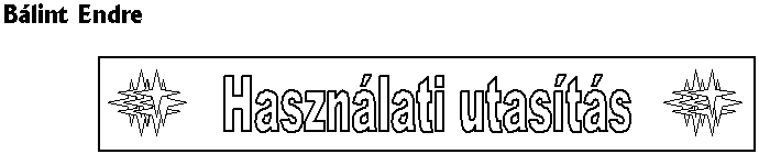 B�lint Endre: Haszn�lati utas�t�s - fejl�c