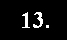 13