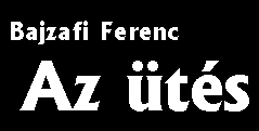 Bajzafi Ferenc: Az ütés - fejléc