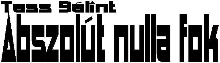 Tass B�lint: Abszol�t nulla fok - fejl�c
