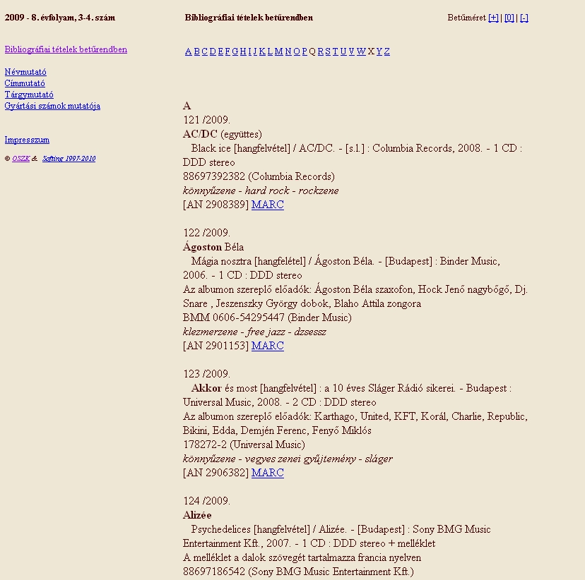 Magyar Nemzeti Bibliogr�fia. Zenem�vek: Hangfelv�telek 2010.11.08.